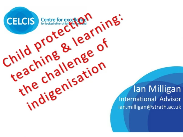 Child protection teaching &amp; learning: the challenge of indigenisation