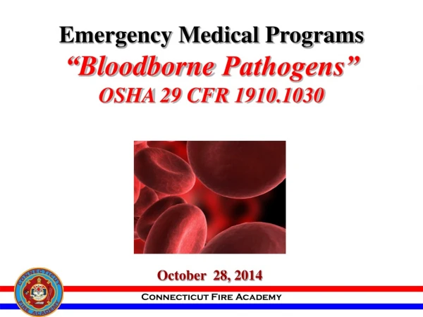 Emergency Medical Programs “ Bloodborne  Pathogens” OSHA 29 CFR 1910.1030