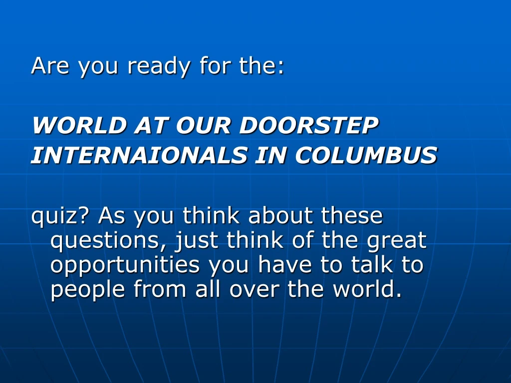 are you ready for the world at our doorstep