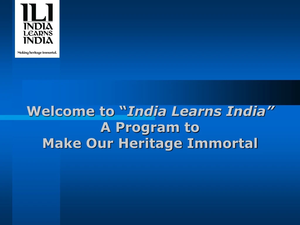 welcome to india learns india a program to make our heritage immortal