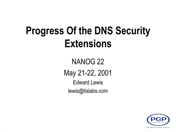Progress Of the DNS Security Extensions