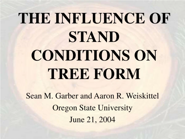 THE INFLUENCE OF STAND CONDITIONS ON TREE FORM
