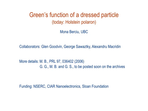 Green’s function of a dressed particle (today: Holstein polaron)