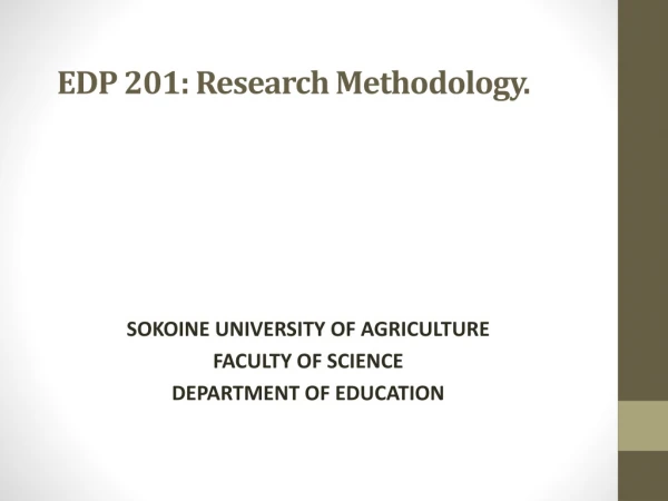 EDP 201: Research Methodology.