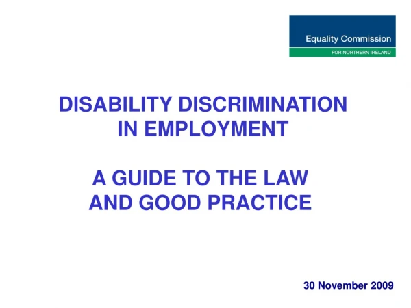 DISABILITY DISCRIMINATION IN EMPLOYMENT A GUIDE TO THE LAW  AND GOOD PRACTICE
