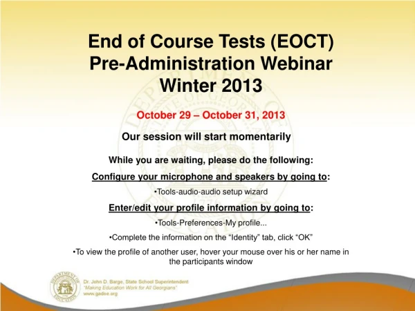 End of Course Tests (EOCT) Pre-Administration Webinar  Winter 2013 October 29 – October 31, 2013