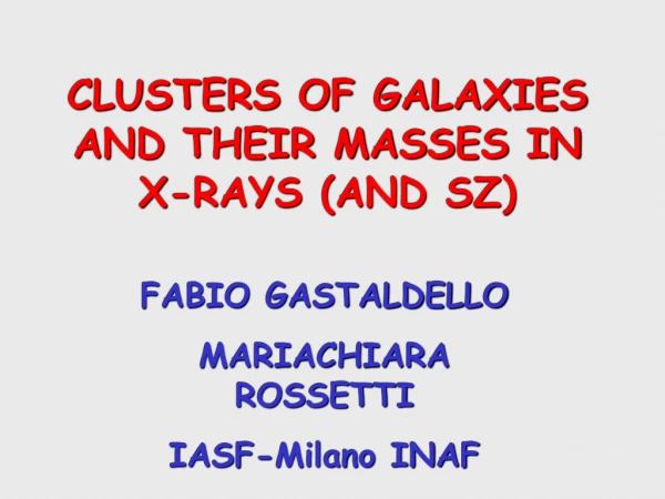 CLUSTERS OF GALAXIES AND THEIR MASSES IN X-RAYS (AND SZ)