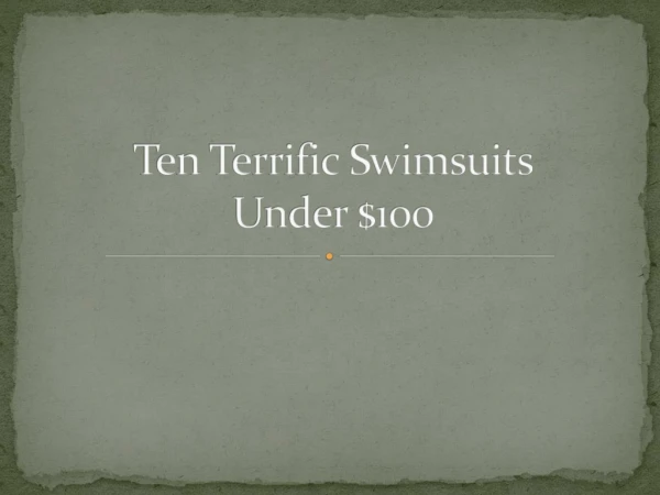 Ten Terrific Swimsuits Under $100