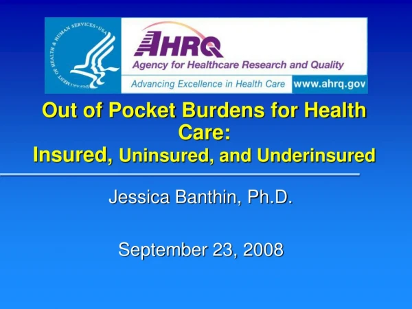 Out of Pocket Burdens for Health Care:  Insured,  Uninsured, and Underinsured