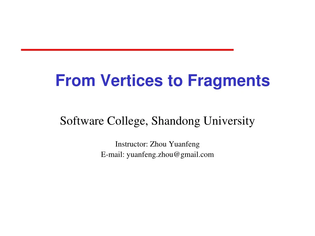 from vertices to fragments
