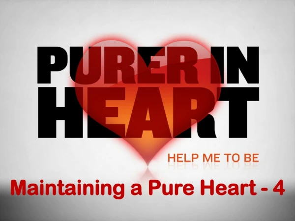 Maintaining a Pure Heart - 4
