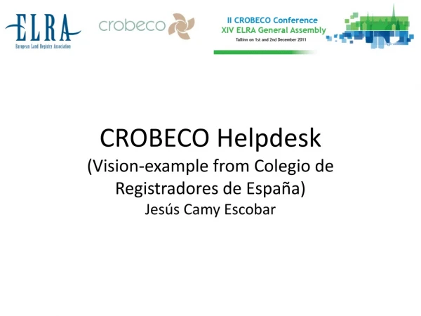 CROBECO Helpdesk (Vision-example from Colegio de Registradores de España) Jesús Camy Escobar
