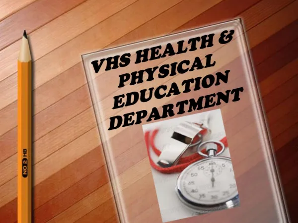 VHS HEALTH PHYSICAL EDUCATION DEPARTMENT