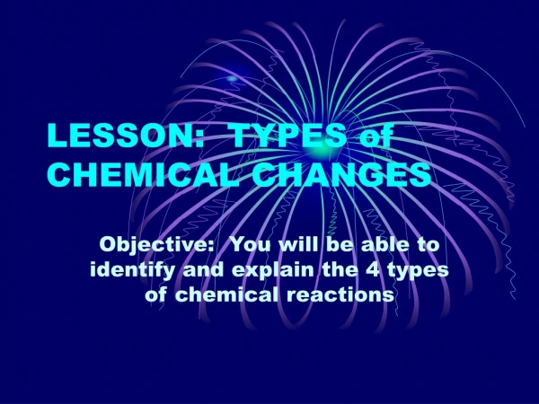 LESSON:  TYPES of CHEMICAL CHANGES