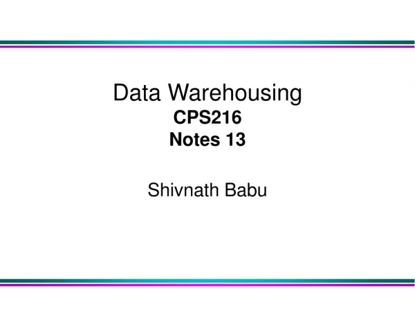 Data Warehousing  CPS216 Notes 13