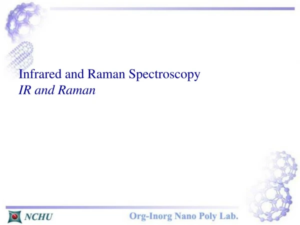 Infrared and Raman Spectroscopy IR and Raman