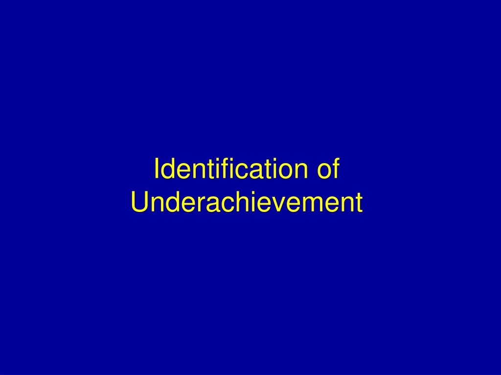 identification of underachievement