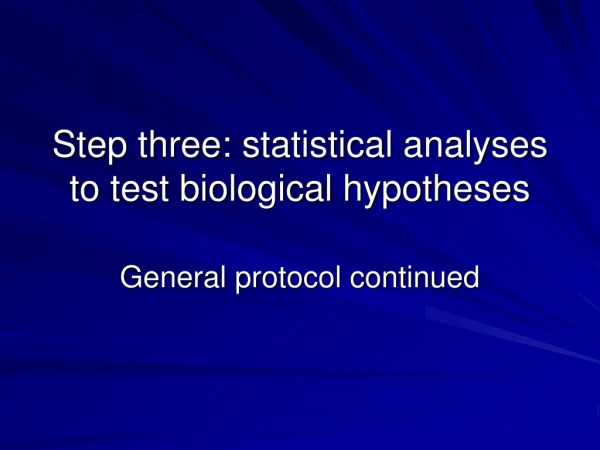Step three: statistical analyses to test biological hypotheses
