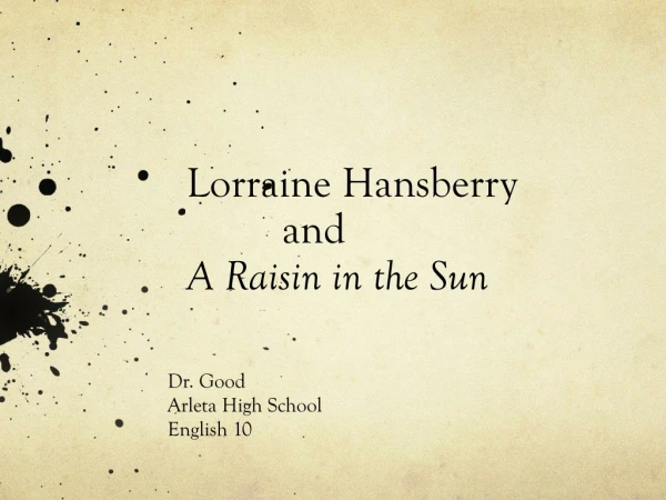 Lorraine Hansberry          and  A Raisin in the Sun
