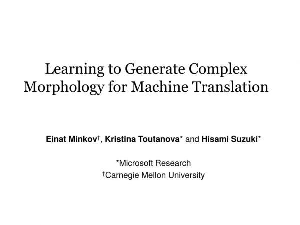 Learning to Generate Complex Morphology for Machine Translation