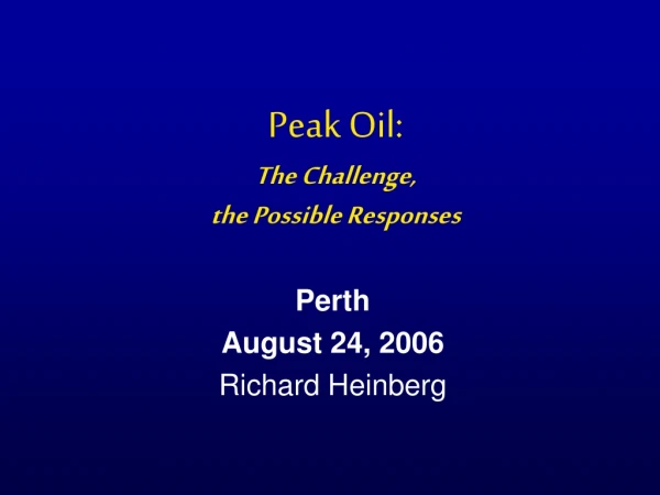 Peak Oil: The Challenge,  the Possible Responses