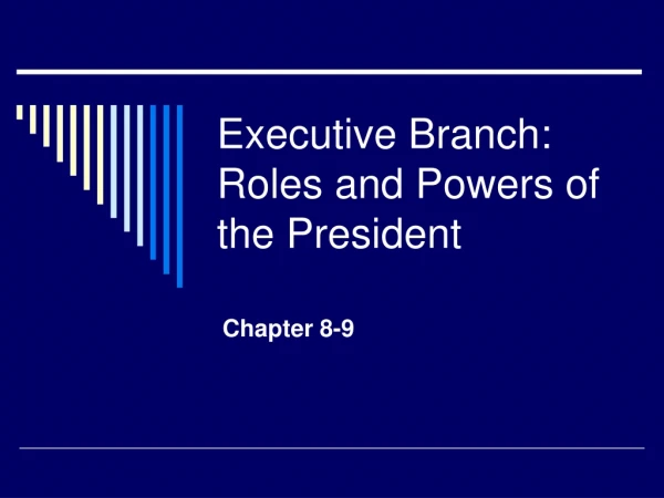 Executive Branch: Roles and Powers of the President