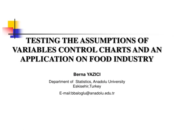 TESTING THE ASSUMPTIONS OF VARIABLES CONTROL CHARTS AND AN APPLICATION ON FOOD INDUSTRY