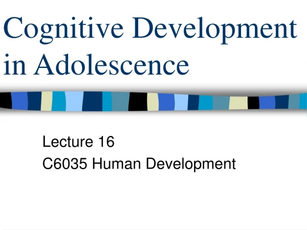 Cognitive Development in Adolescence