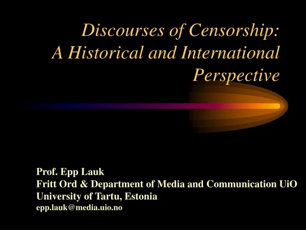 Discourses of Censorship:  A Historical and International Perspective