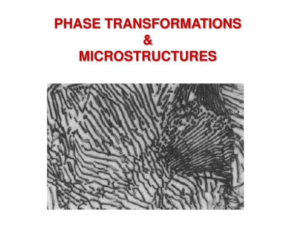 PHASE TRANSFORMATIONS &amp; MICROSTRUCTURES