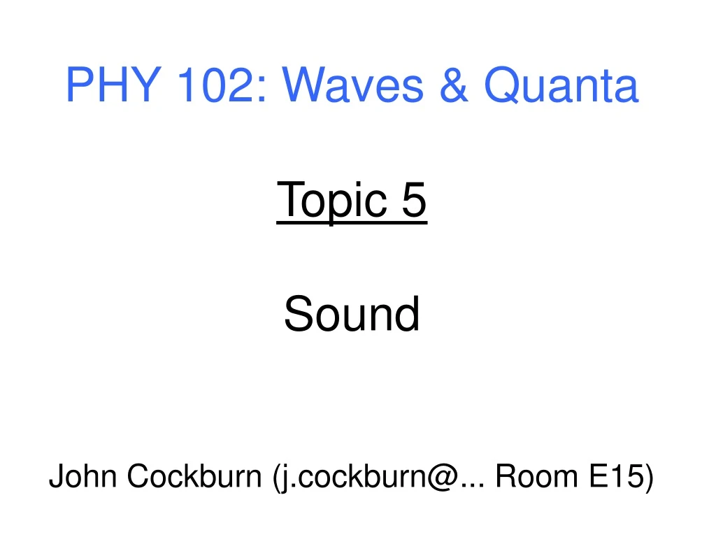 phy 102 waves quanta topic 5 sound john cockburn