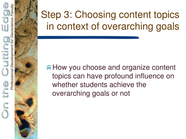 Step 3: Choosing content topics in context of overarching goals