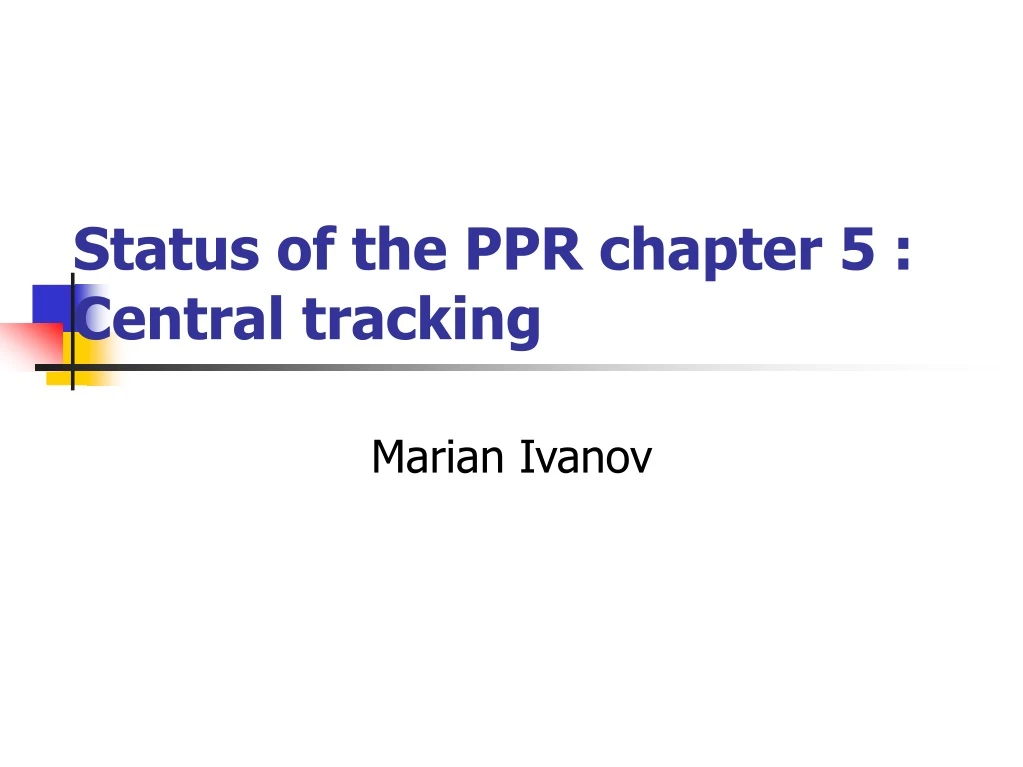 status of the ppr chapter 5 central tracking