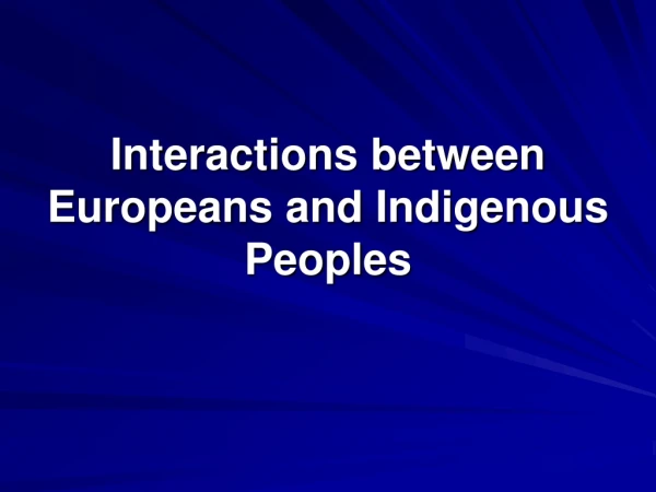 Interactions between Europeans and Indigenous Peoples