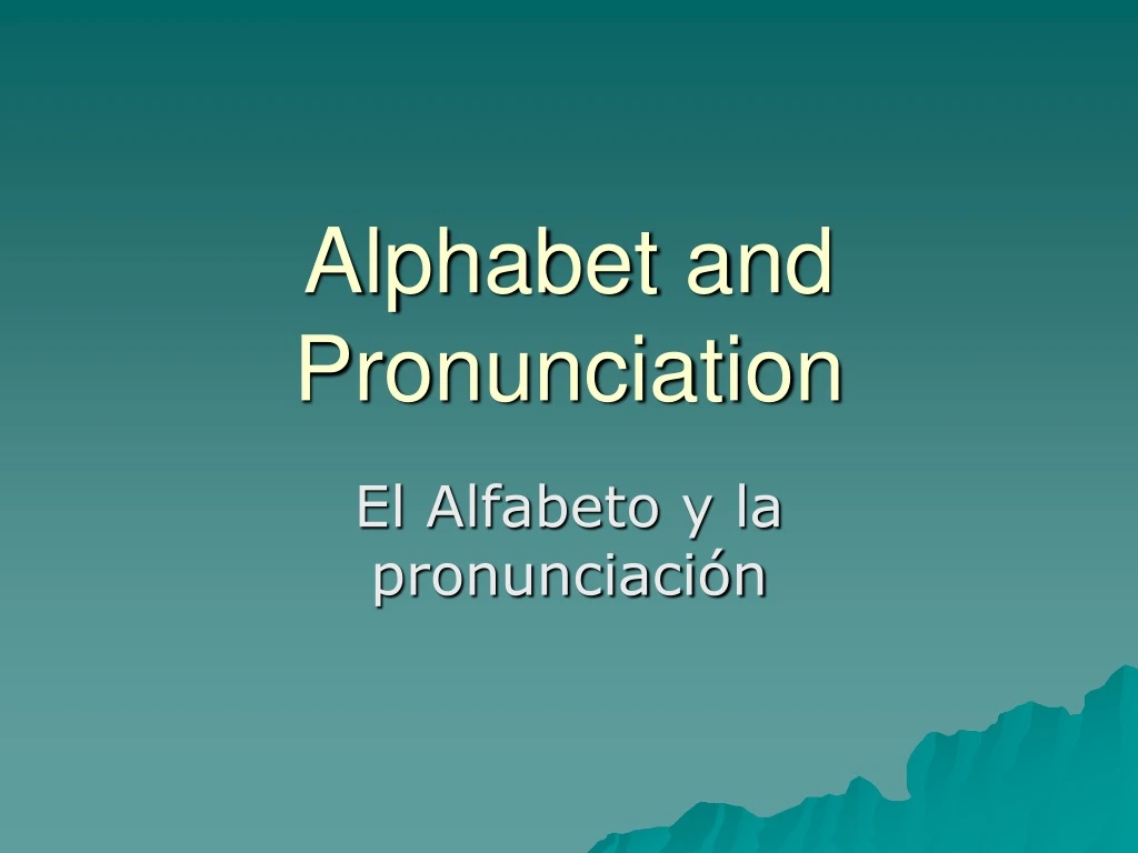 alphabet and pronunciation