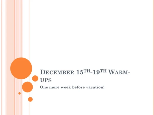 December 15 th -19 th  Warm-ups
