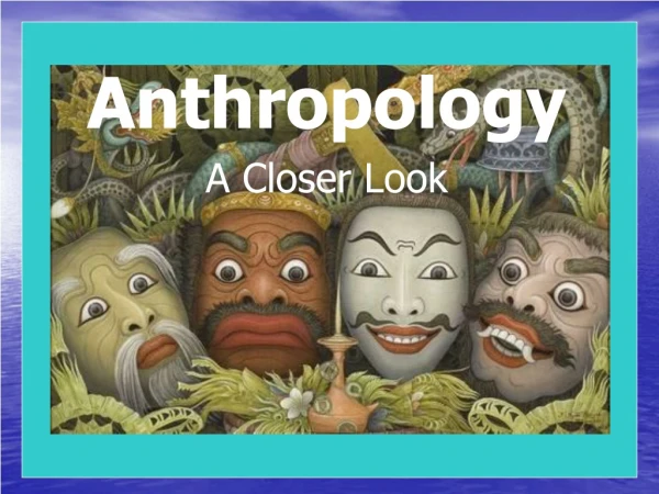 Anthropology A Closer Look