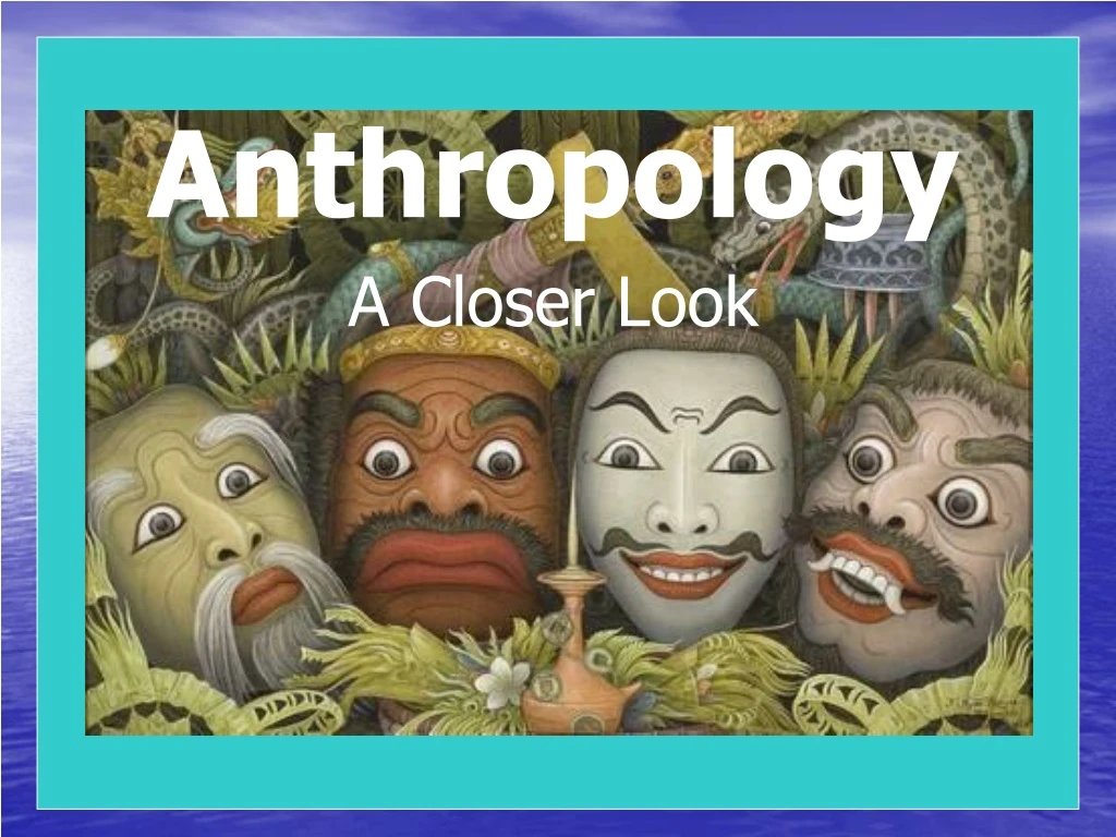 anthropology a closer look