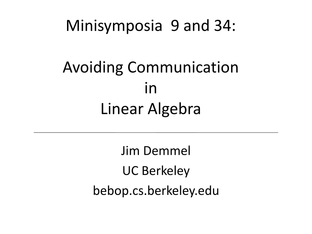 minisymposia 9 and 34 avoiding communication in linear algebra