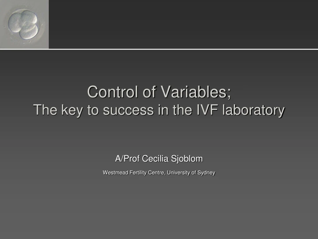 control of variables the key to success in the ivf laboratory