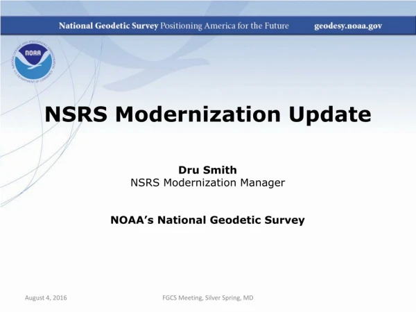 NSRS  Modernization  Update Dru Smith NSRS Modernization Manager NOAA’s National Geodetic Survey