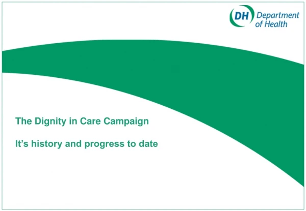 The Dignity in Care Campaign It’s history and progress to date