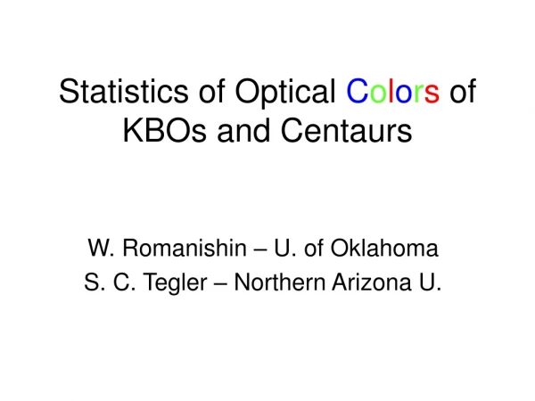 Statistics of Optical  C o l o r s  of KBOs and Centaurs