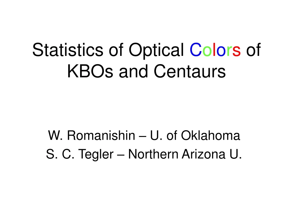 statistics of optical c o l o r s of kbos and centaurs