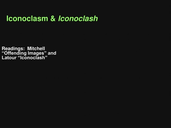 Iconoclasm &amp;  Iconoclash