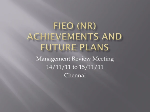 FIEO (Nr) ACHIEVEMENTS AND FUTURE PLANS