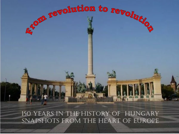 150 years in the history of  Hungary Snapshots from the heart of Europe