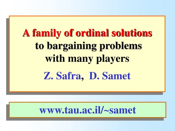 A family of ordinal solutions to bargaining problems with many players Z. Safra ,   D. Samet