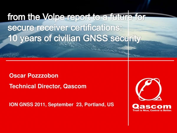 Oscar Pozzzobon Technical Director, Qascom ION GNSS 2011, September  23, Portland, US