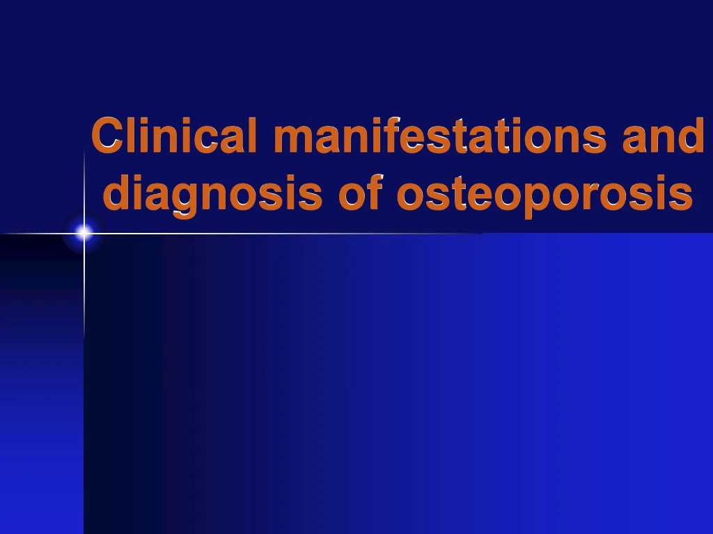 clinical manifestations and diagnosis of osteoporosis